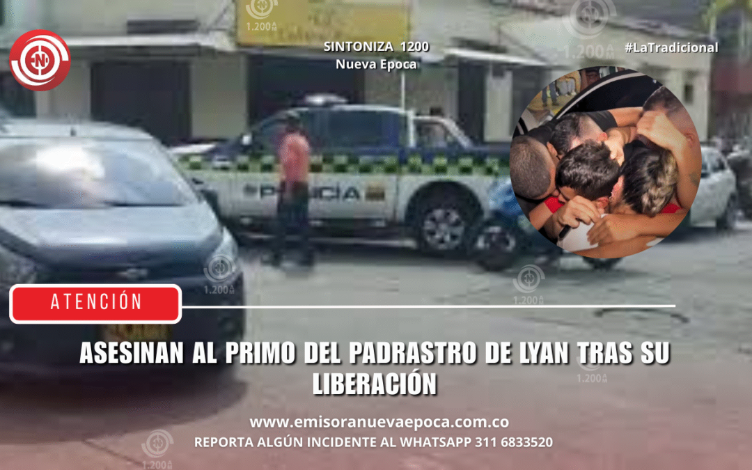 Asesinan al primo del padrastro de lyan tras su liberaci�n